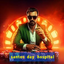 santos day hospital trabalhe conosco